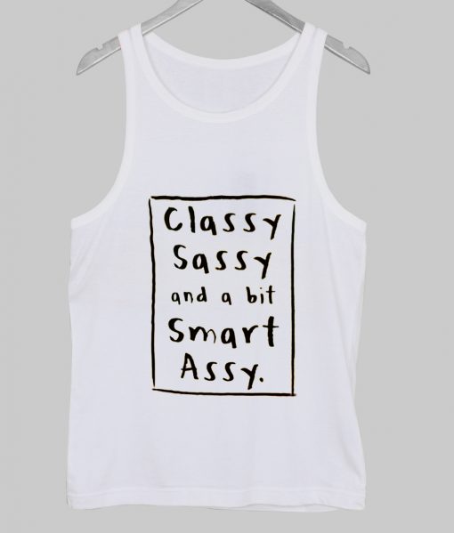 Classy Sassy and a bit smart assy Tank Top