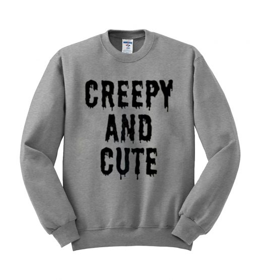 Creepy and cute sweatshirt