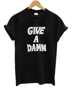 Give A Damn T shirt