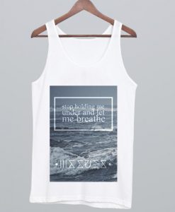Issues Band Stop holding me under and let me breathe Tanktop