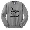 It's Leviosa Not Leviosa Harry Potter Sweatshirt