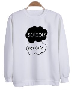 School Not okay Sweatshirt