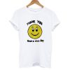 Thank You Have A Nice Day T shirt
