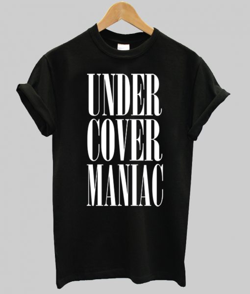 Under Cover Maniac T Shirt