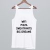Wifi Pizza Sweatpants Big Dreams Tank Top