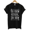 You Know Nothing Jon Snow Game Of Thrones T shirt
