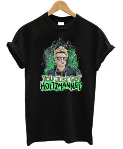 You Just Got Holtzmanned Ghostbusters T shirt