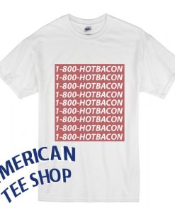 1-800-Hotbacon T Shirt