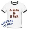 A Girl Is A Gun Ringer Shirt