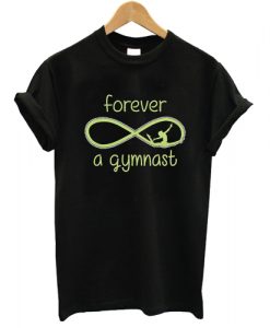 Forever Gymnast T shirt