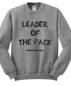 Leader of the pack sweatshirt