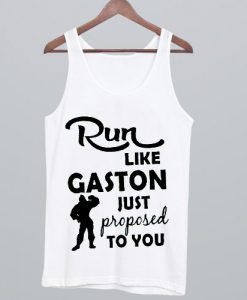 Run Like Gaston Just Proposed To You Tank Top