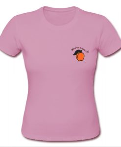 you're a peach T shirt