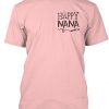 Happiness is Being a NANA T Shirt