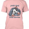 Just 5 More Minutes t-shirt
