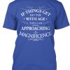 MAGNIFICENT T Shirt