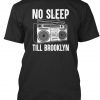 No Sleep Till Brooklyn T Shirt