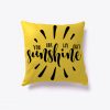 YOU ARE MY ONLY SUNSHINE PILLOW CASE