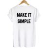 Make It Simple T shirt Back