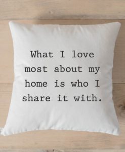 What I Love Most Pillow Case