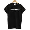 Yes Homo T shirt