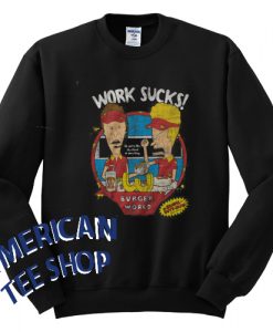 Beavis and Butt-Head Work Sucks Sweatshirt
