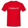 Cokies It T shirt