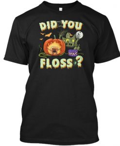 Did You Floss Halloween T Shirt