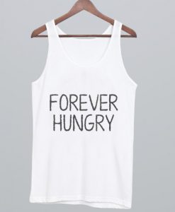 Forever hungry Tank Top
