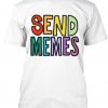 Send Memes Rainbow T Shirt