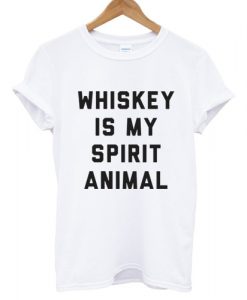Whiskey Is My Spirit Animal T shirt