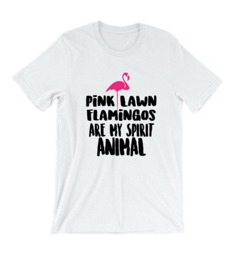 Pink Lawn Flamingos Are My Spirit Animal T Shirt