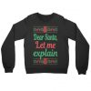 Dear Santa Let Me Explain Christmas Sweatshirt