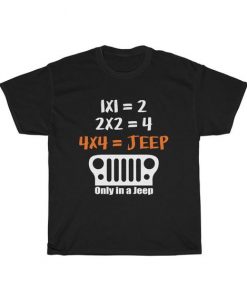 4X4 Jeep Only In A Jeep Unisex T Shirt