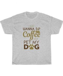 Coffee Pet My Dog Unisex T Shirt