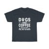 Dogs And Coffee Make Me Happy You Not So Much Unisex T Shirt