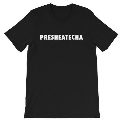 Presheatecha T Shirt