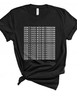 Don't Fuck with My Freedom Miley Cyrus T Shirt