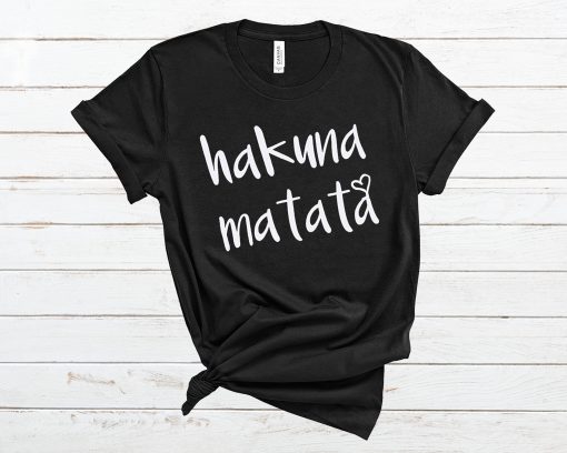Hakuna Matata T Shirt