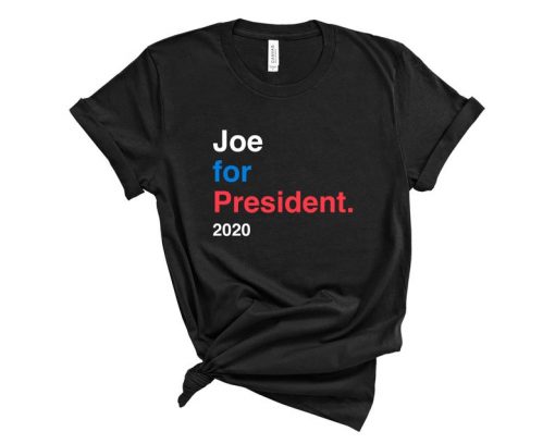 Joe for President 2020 T Shirt