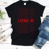 Latina AF t shirt