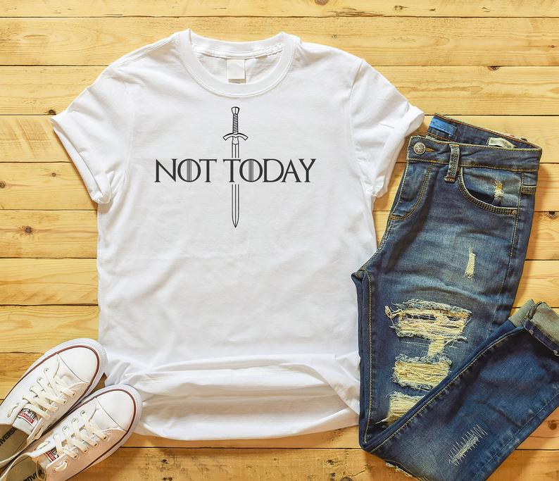 Not Today Not Arya Stark Today TShirt