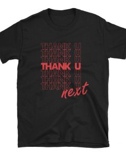 Thank U Next Unisex T-Shirt