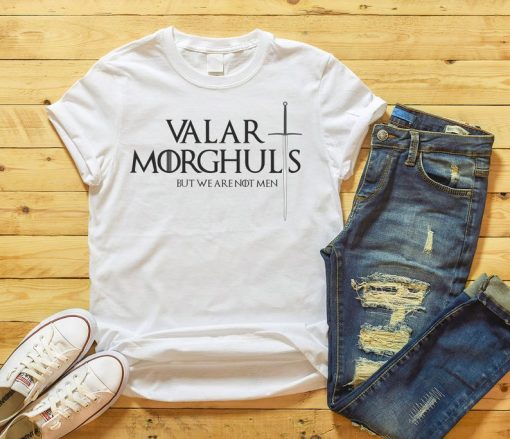 Valor Morghuls But We Are Not Men, Game of thrones t shirt