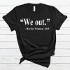 We Out Harriet tubman 1849 T Shirt