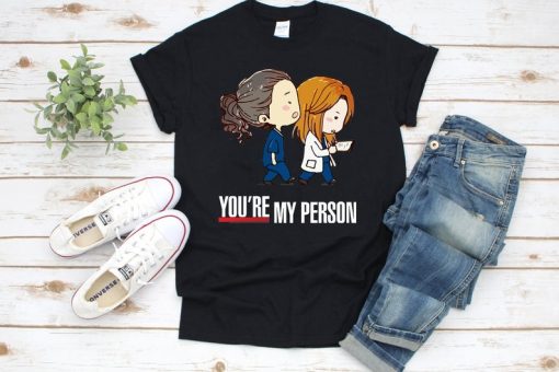 You’re My Person Greys Anotomy TShirt