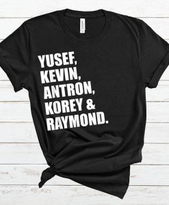 Yusef Kevin Antron Korey and Raymond T Shirt