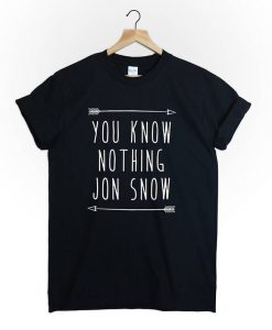 you know nothing Jon Snow tshirt