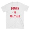Dawgs vs All Y'All Tshirt