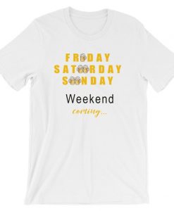 Fri Sat Sun Weekend Coming Beer Funny Drinking T Shirt